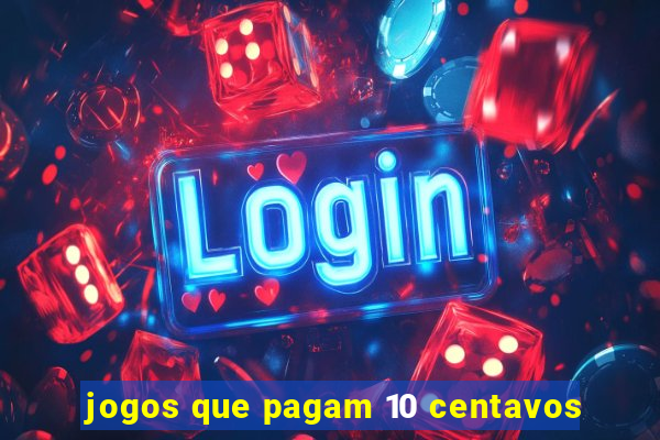 jogos que pagam 10 centavos