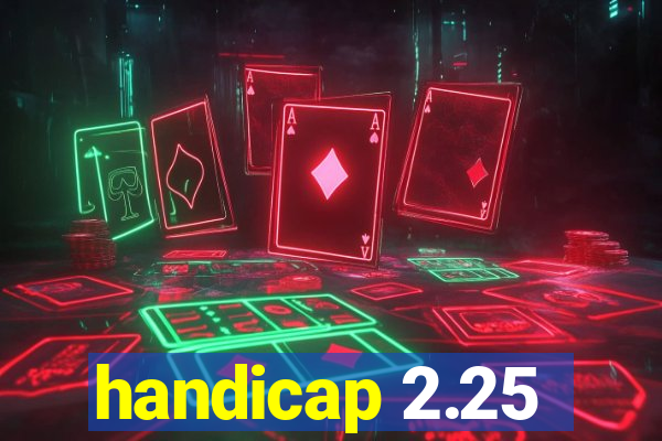 handicap 2.25