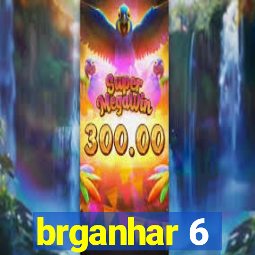 brganhar 6