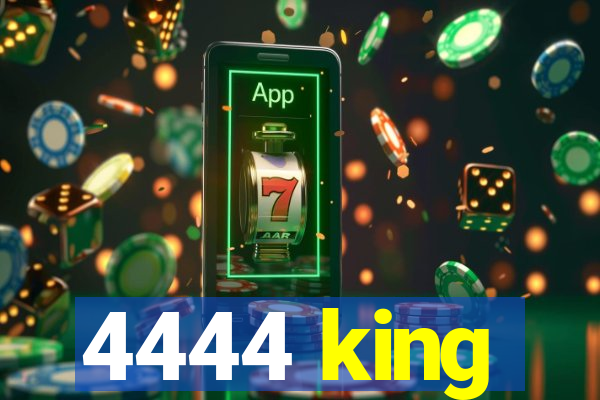 4444 king