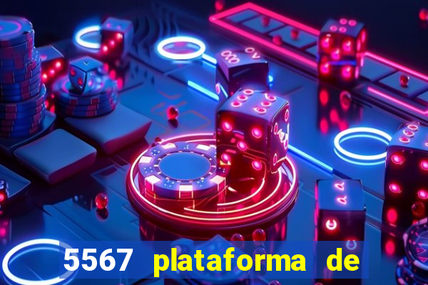 5567 plataforma de jogos login