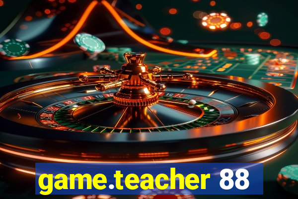 game.teacher 88