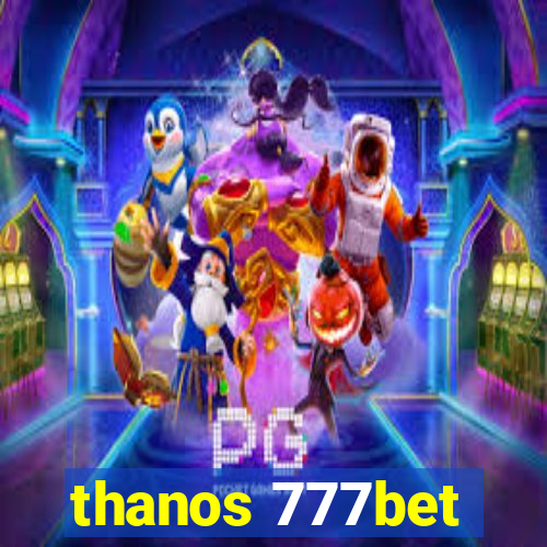 thanos 777bet