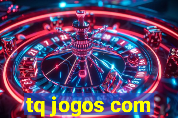 tq jogos com