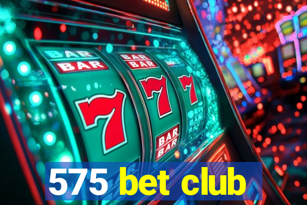 575 bet club