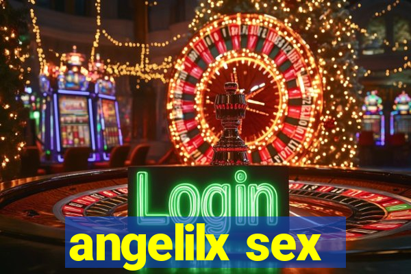 angelilx sex