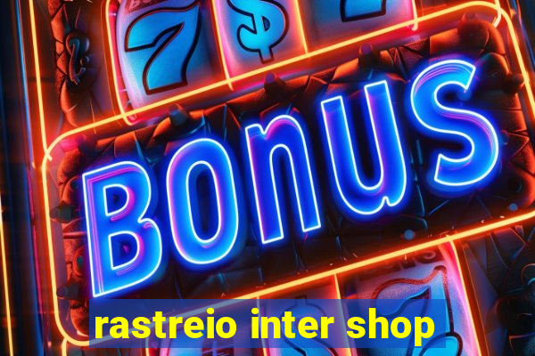 rastreio inter shop