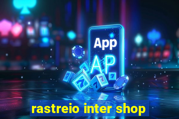 rastreio inter shop