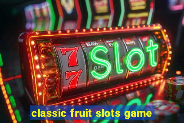 classic fruit slots game