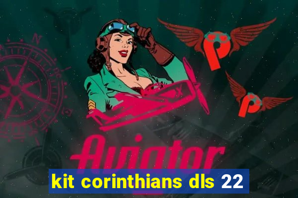 kit corinthians dls 22