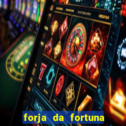 forja da fortuna é confiável