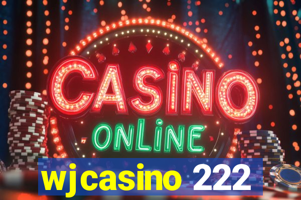 wjcasino 222