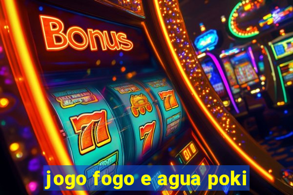 jogo fogo e agua poki