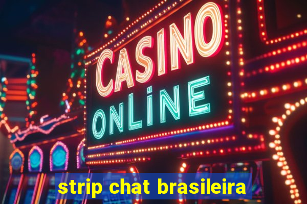 strip chat brasileira