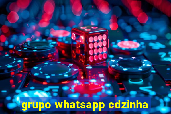 grupo whatsapp cdzinha