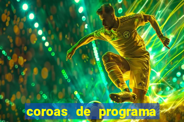 coroas de programa de porto alegre