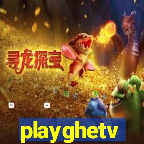 playghetv