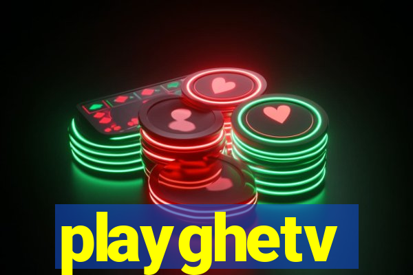 playghetv