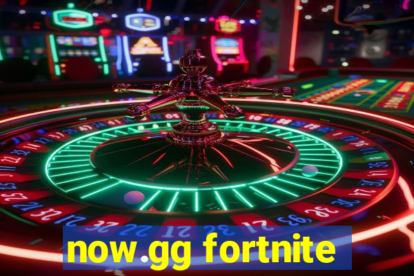 now.gg fortnite