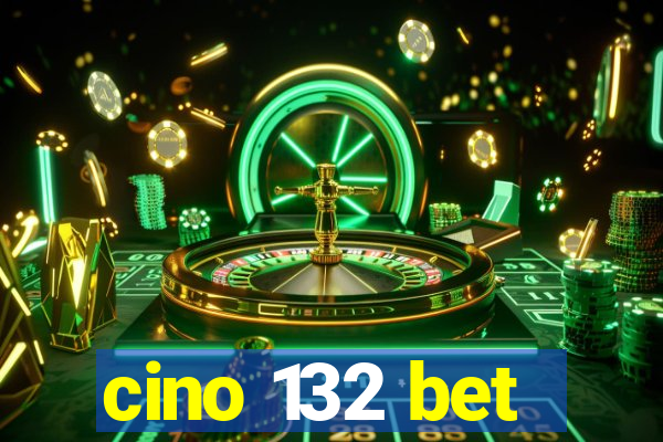 cino 132 bet