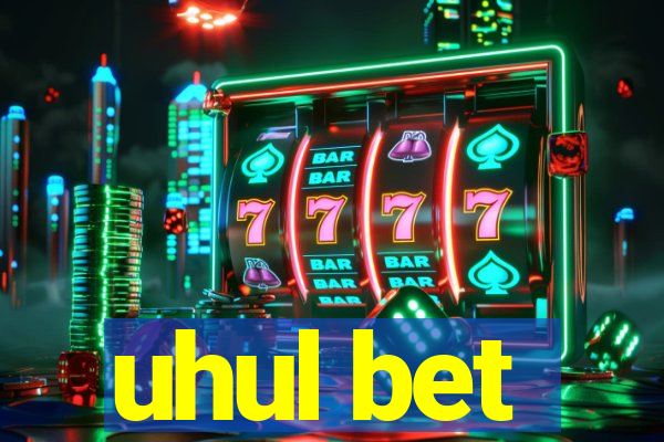 uhul bet