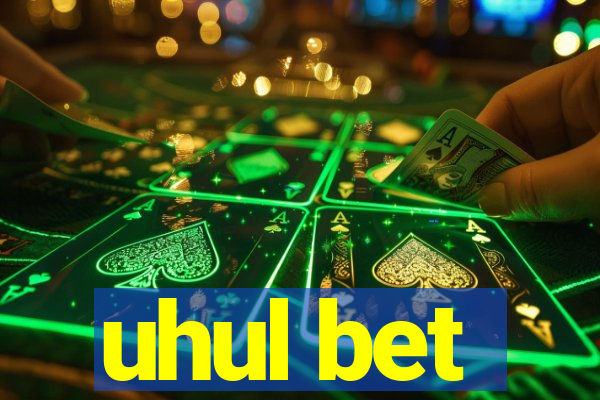 uhul bet