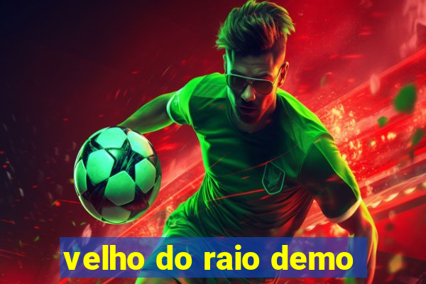 velho do raio demo