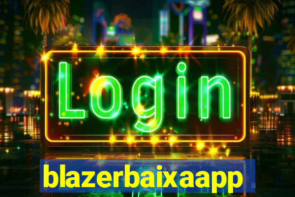 blazerbaixaapp