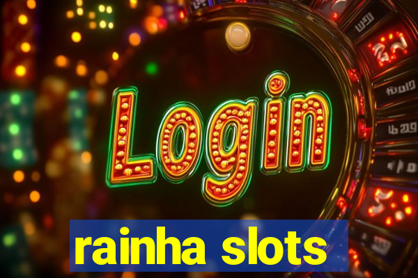 rainha slots