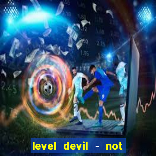 level devil - not a troll game