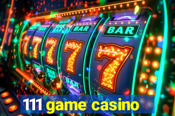 111 game casino