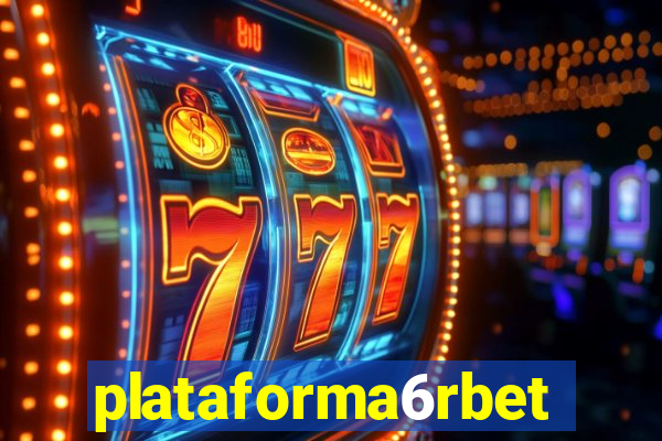 plataforma6rbet