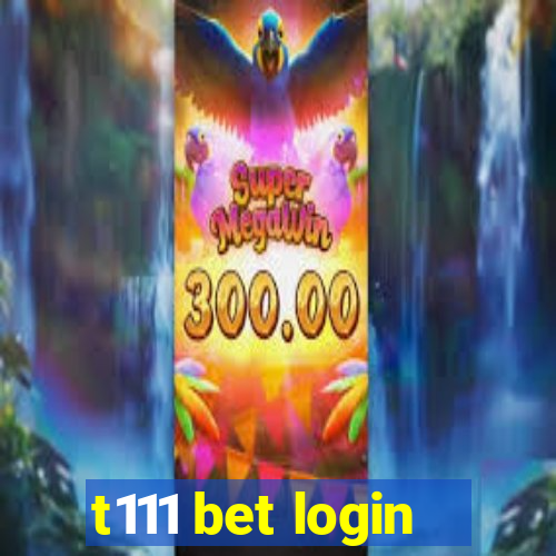 t111 bet login