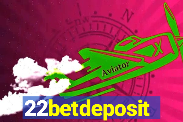 22betdeposit