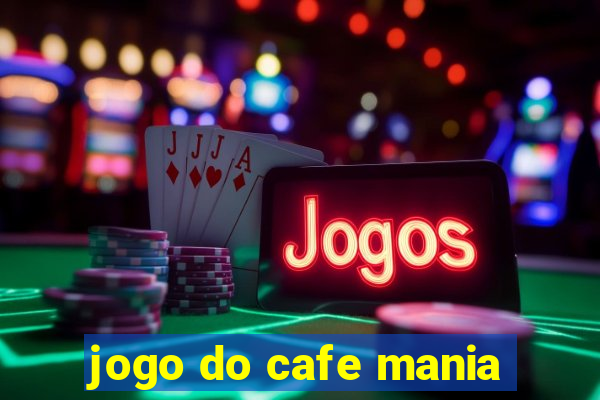 jogo do cafe mania