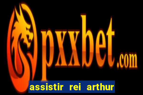 assistir rei arthur (2004 mega filmes)