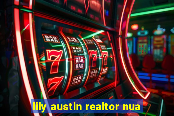 lily austin realtor nua