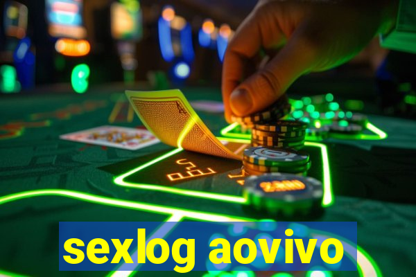 sexlog aovivo