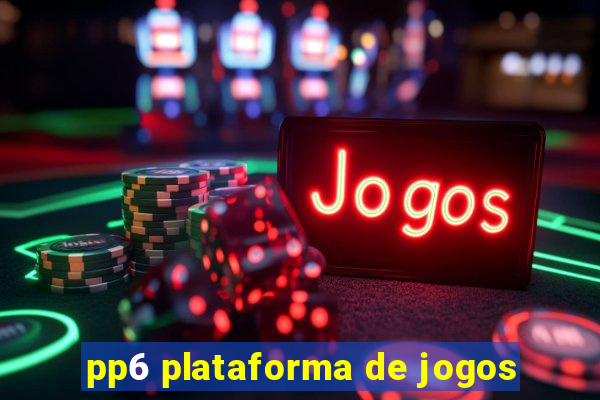 pp6 plataforma de jogos