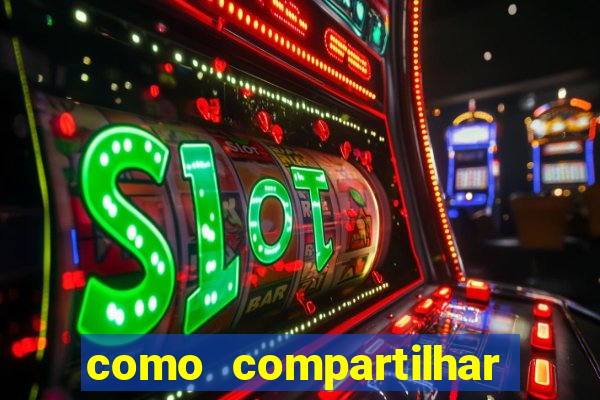 como compartilhar aposta no bet365