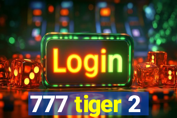 777 tiger 2