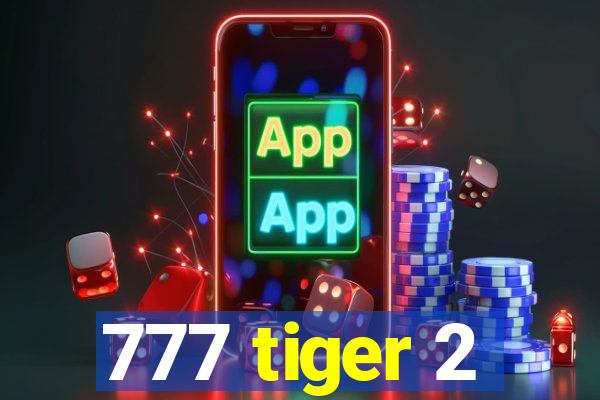 777 tiger 2