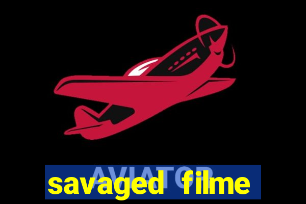 savaged filme completo dublado