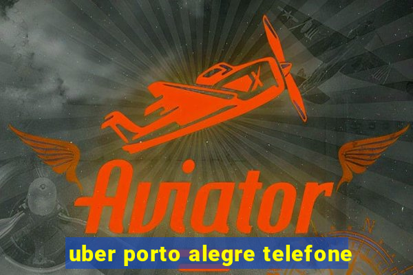 uber porto alegre telefone