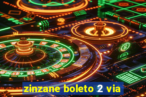 zinzane boleto 2 via