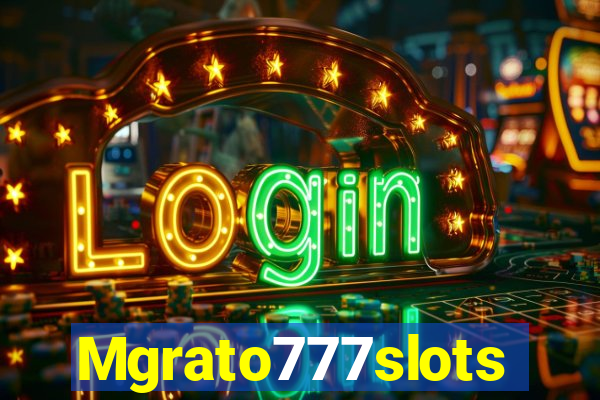 Mgrato777slots