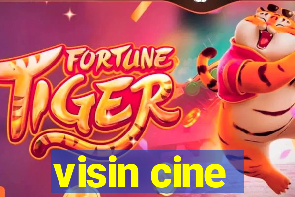 visin cine