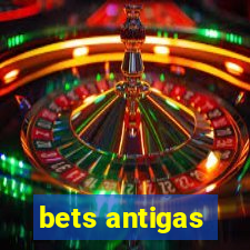 bets antigas