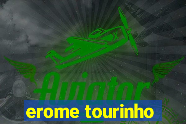 erome tourinho