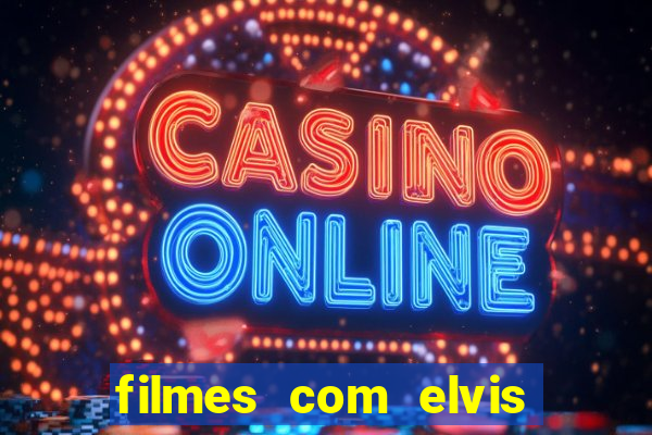 filmes com elvis presley dublado